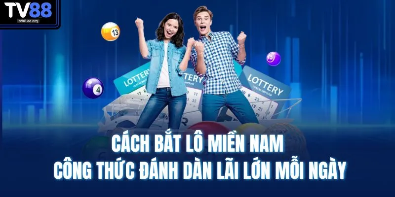 Cách Bắt Lô Miền Nam | Công Thức Đánh Dàn Lãi Lớn Mỗi Ngày 1 Cách Bắt Lô Miền Nam | Công Thức Đánh Dàn Lãi Lớn Mỗi Ngày