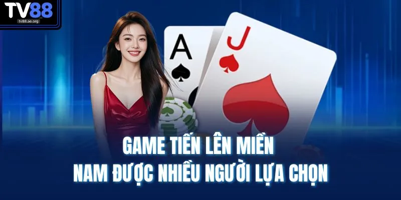 Game tiến lên miền nam được nhiều người lựa chọn