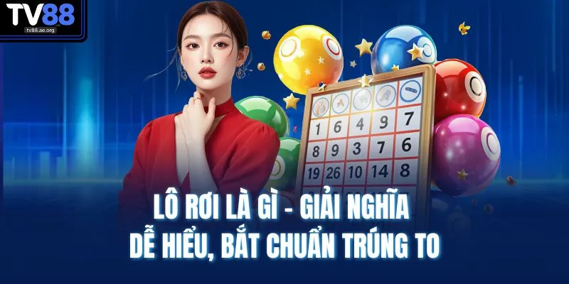 Lô Rơi Là Gì - Giải Nghĩa Dễ Hiểu, Bắt Chuẩn Trúng To 1 Lô Rơi Là Gì - Giải Nghĩa Dễ Hiểu, Bắt Chuẩn Trúng To
