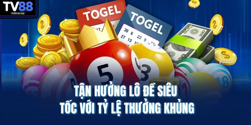 Tận hưởng lô đề siêu tốc với tỷ lệ thưởng khủng
