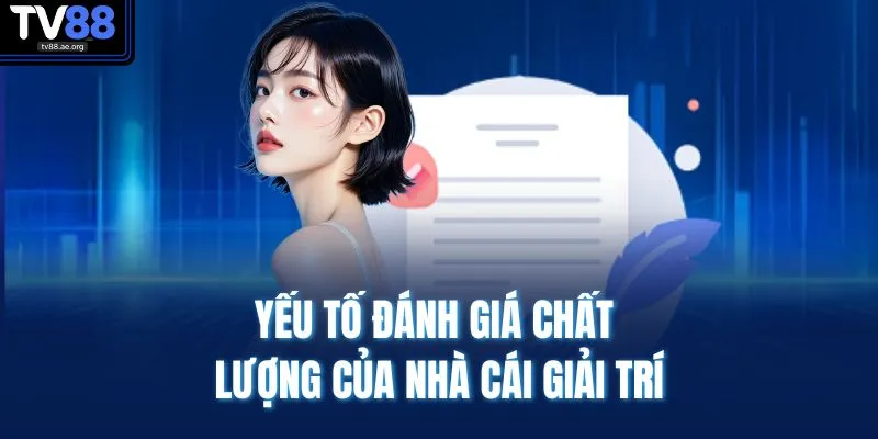 Yếu tố đánh giá chất lượng của nhà cái giải trí